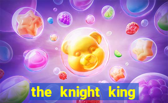 the knight king who returned with a god slime